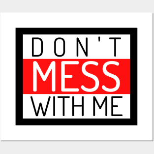 Don't Mess With Me. A Funny Sarcastic Quote. Posters and Art